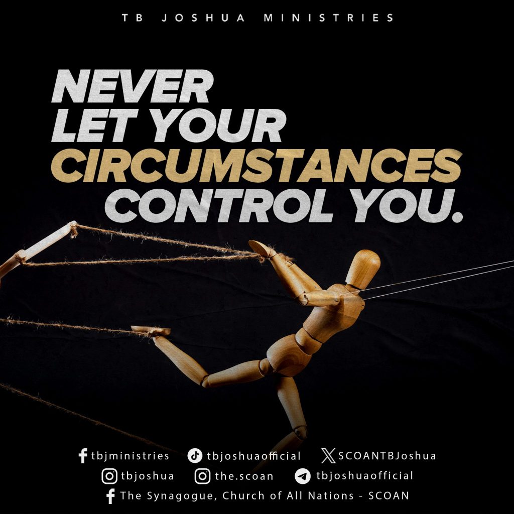 Fear not: do not let your circumstances control your faith