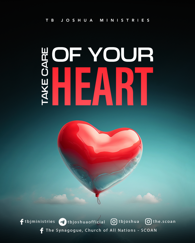 Take care of your heart as you build God’s character through His Word and Spirit